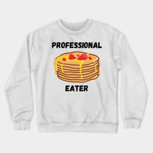 Professional Pancakes Eater Funny Breakfast Gift for Pancake Lovers Crewneck Sweatshirt